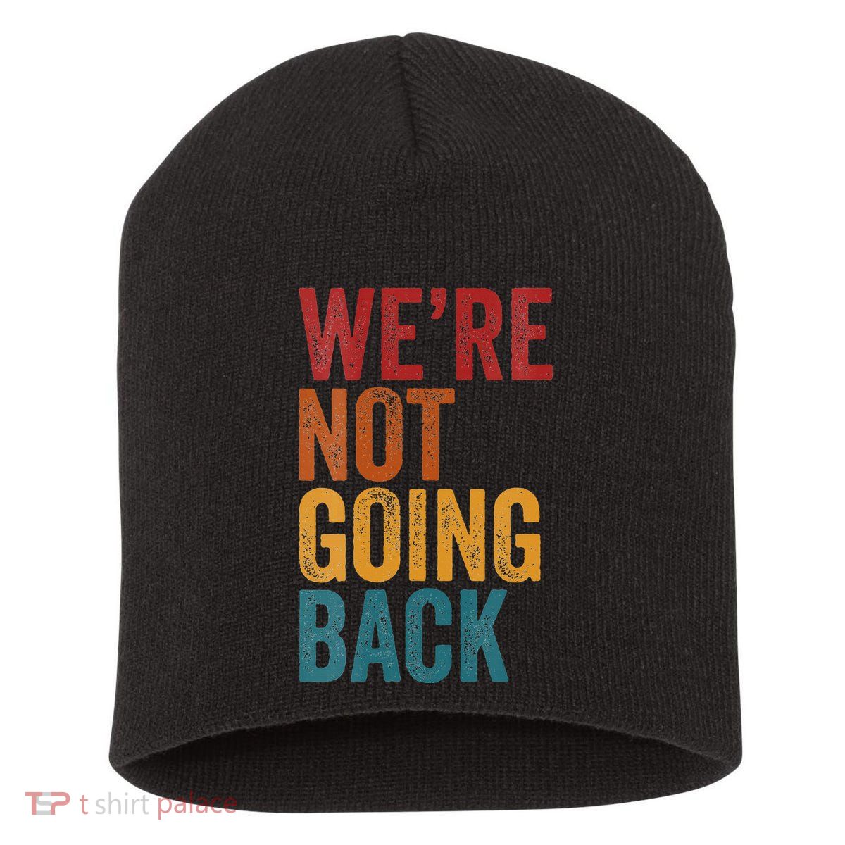 WeRe Not Going Back Slogan Vintage Distressed Short Acrylic Beanie