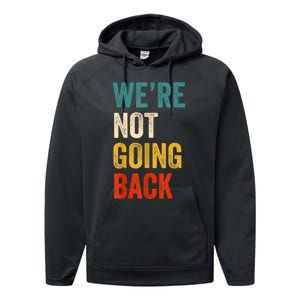 WeRe Not Going Back Vote For 2024 President Kamalaharris Performance Fleece Hoodie