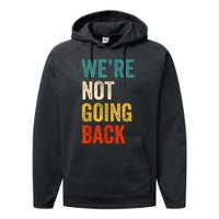 WeRe Not Going Back Vote For 2024 President Kamalaharris Performance Fleece Hoodie