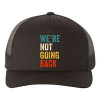 WeRe Not Going Back Vote For 2024 President Kamalaharris Yupoong Adult 5-Panel Trucker Hat