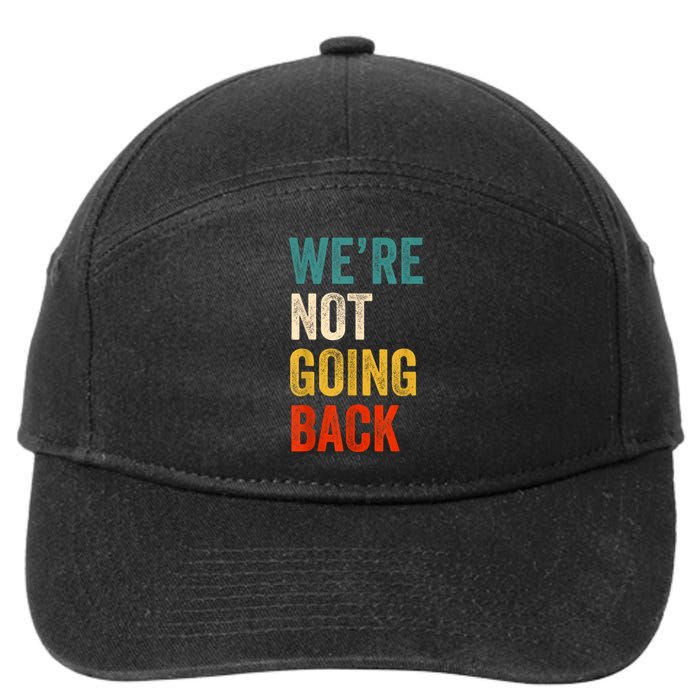 WeRe Not Going Back Vote For 2024 President Kamalaharris 7-Panel Snapback Hat