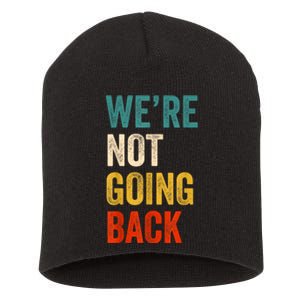 WeRe Not Going Back Vote For 2024 President Kamalaharris Short Acrylic Beanie