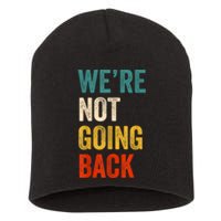 WeRe Not Going Back Vote For 2024 President Kamalaharris Short Acrylic Beanie