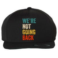 WeRe Not Going Back Vote For 2024 President Kamalaharris Wool Snapback Cap