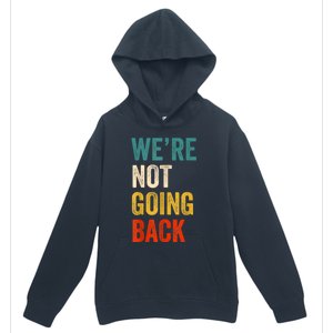 WeRe Not Going Back Vote For 2024 President Kamalaharris Urban Pullover Hoodie