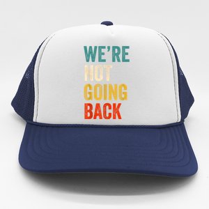 WeRe Not Going Back Vote For 2024 President Kamalaharris Trucker Hat