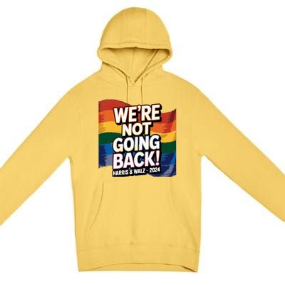 We’Re Not Going Back Pride Harris And Walz Vote In 2024 Premium Pullover Hoodie