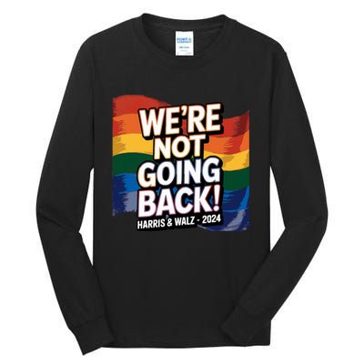 We’Re Not Going Back Pride Harris And Walz Vote In 2024 Tall Long Sleeve T-Shirt