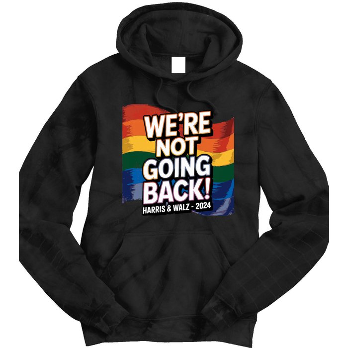 We’Re Not Going Back Pride Harris And Walz Vote In 2024 Tie Dye Hoodie