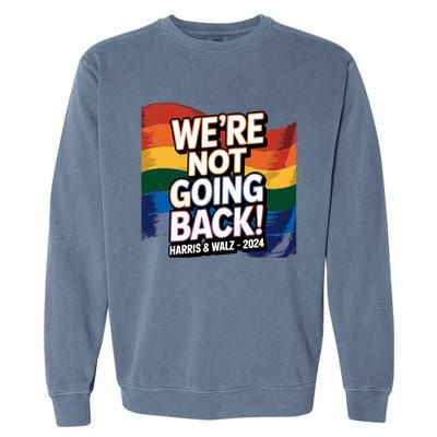 We’Re Not Going Back Pride Harris And Walz Vote In 2024 Garment-Dyed Sweatshirt