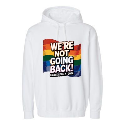 We’Re Not Going Back Pride Harris And Walz Vote In 2024 Garment-Dyed Fleece Hoodie