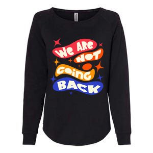 WeRe Not Going Back Kamala Harris Tim Walz Waltz 2024 Womens California Wash Sweatshirt