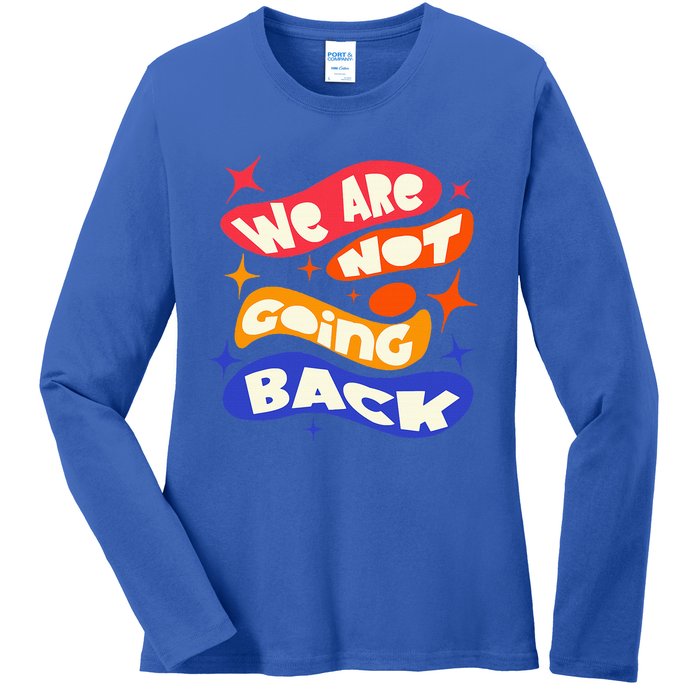 WeRe Not Going Back Kamala Harris Tim Walz Waltz 2024 Ladies Long Sleeve Shirt