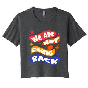 WeRe Not Going Back Kamala Harris Tim Walz Waltz 2024 Women's Crop Top Tee