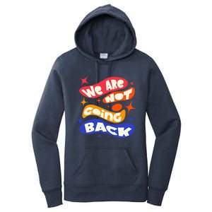 WeRe Not Going Back Kamala Harris Tim Walz Waltz 2024 Women's Pullover Hoodie