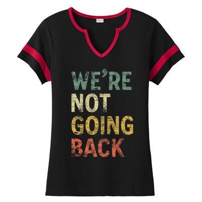 WeRe Not Going Back Vote For 2024 President Kamala Harris Gift Ladies Halftime Notch Neck Tee