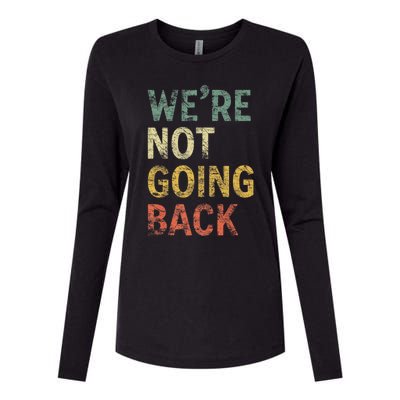 WeRe Not Going Back Vote For 2024 President Kamala Harris Gift Womens Cotton Relaxed Long Sleeve T-Shirt