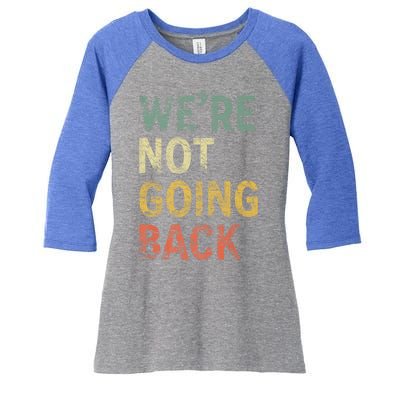 WeRe Not Going Back Vote For 2024 President Kamala Harris Gift Women's Tri-Blend 3/4-Sleeve Raglan Shirt