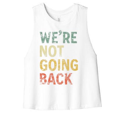 WeRe Not Going Back Vote For 2024 President Kamala Harris Gift Women's Racerback Cropped Tank