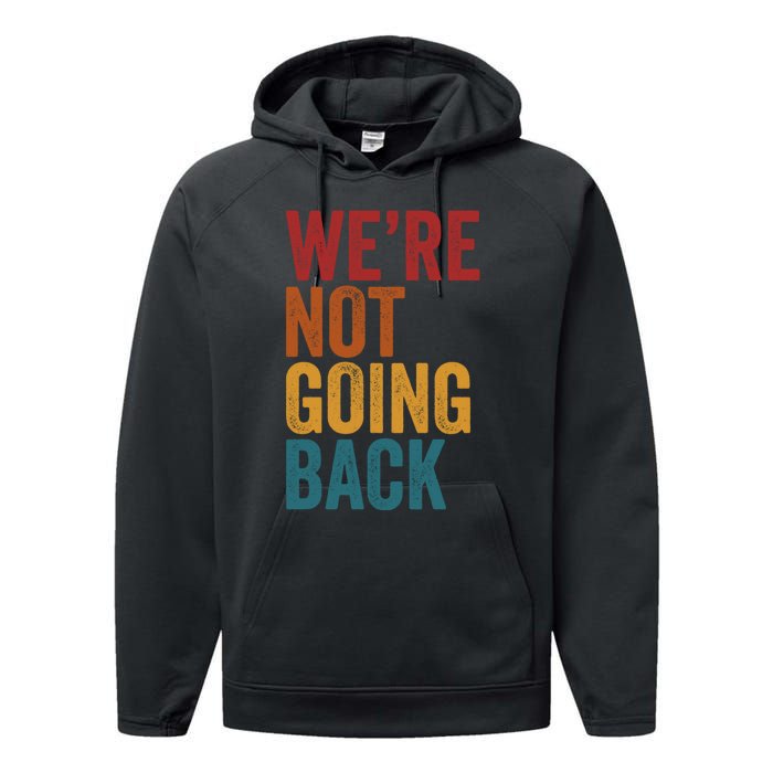 WeRe Not Going Back Slogan Vintage Distressed Performance Fleece Hoodie