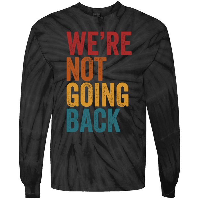 WeRe Not Going Back Slogan Vintage Distressed Tie-Dye Long Sleeve Shirt