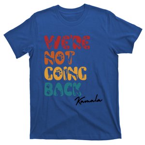 WeRe Not Going Back Vote For 2024 President Kamala Harris Gift T-Shirt