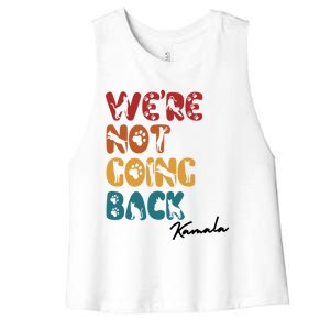 WeRe Not Going Back Vote For 2024 President Kamala Harris Gift Women's Racerback Cropped Tank