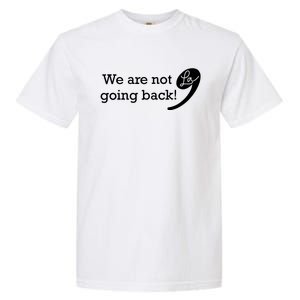 Were Not Going Back Vote For 2024 President Kamalaharris Garment-Dyed Heavyweight T-Shirt