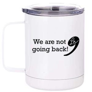 Were Not Going Back Vote For 2024 President Kamalaharris 12 oz Stainless Steel Tumbler Cup