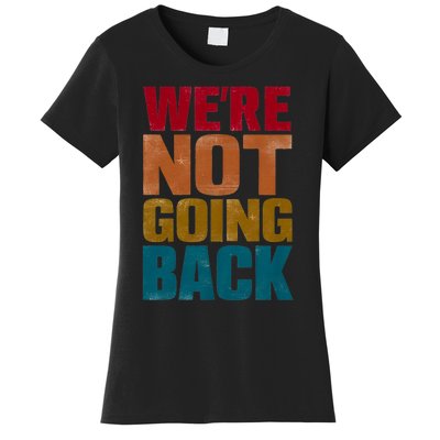 WeRe Not Going Back Slogan Vintage Distressed Women's T-Shirt