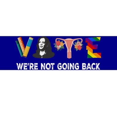 WeRe Not Going Back Vote For 2024 President Kamala Harris Cute Gift Bumper Sticker