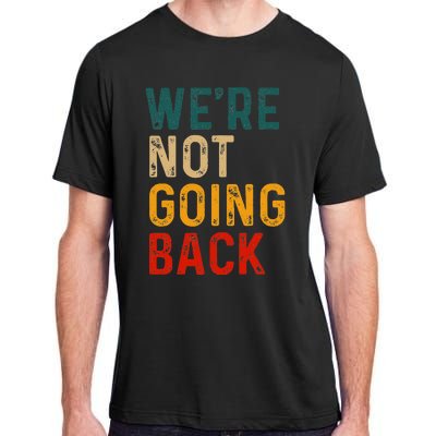 WeRe Not Going Back Vote For 2024 President Kamala Harris Adult ChromaSoft Performance T-Shirt