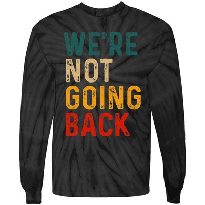 WeRe Not Going Back Vote For 2024 President Kamala Harris Tie-Dye Long Sleeve Shirt