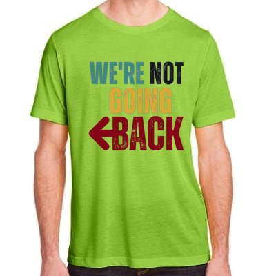 WeRe Not Going Back Vote For 2024 President Kamala Harris Gift Adult ChromaSoft Performance T-Shirt