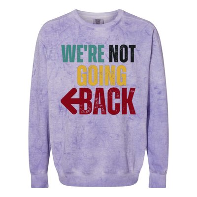 WeRe Not Going Back Vote For 2024 President Kamala Harris Gift Colorblast Crewneck Sweatshirt