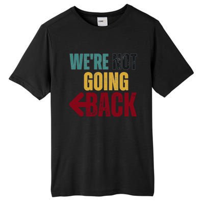 WeRe Not Going Back Vote For 2024 President Kamala Harris Gift Tall Fusion ChromaSoft Performance T-Shirt