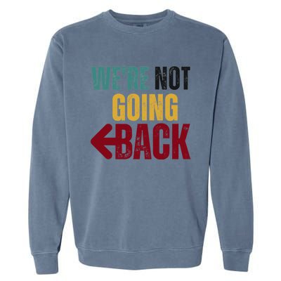 WeRe Not Going Back Vote For 2024 President Kamala Harris Gift Garment-Dyed Sweatshirt