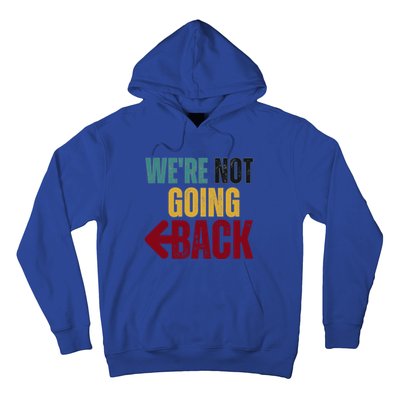 WeRe Not Going Back Vote For 2024 President Kamala Harris Gift Hoodie