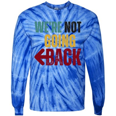 WeRe Not Going Back Vote For 2024 President Kamala Harris Gift Tie-Dye Long Sleeve Shirt