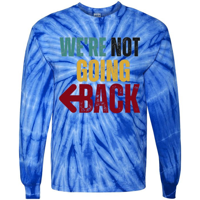 WeRe Not Going Back Vote For 2024 President Kamala Harris Gift Tie-Dye Long Sleeve Shirt