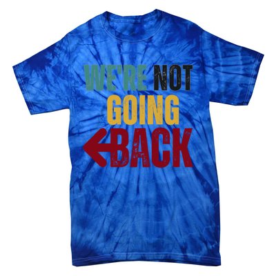 WeRe Not Going Back Vote For 2024 President Kamala Harris Gift Tie-Dye T-Shirt