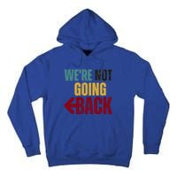 WeRe Not Going Back Vote For 2024 President Kamala Harris Gift Tall Hoodie