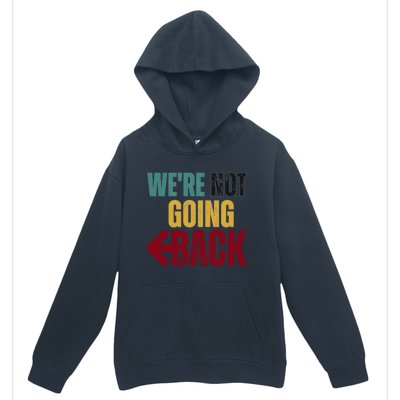 WeRe Not Going Back Vote For 2024 President Kamala Harris Gift Urban Pullover Hoodie