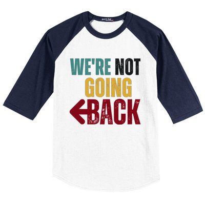 WeRe Not Going Back Vote For 2024 President Kamala Harris Gift Baseball Sleeve Shirt