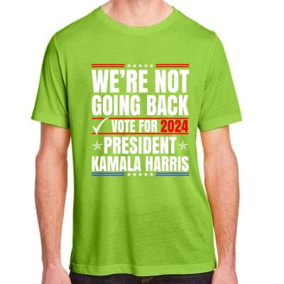 WeRe Not Going Back Vote For 2024 President Kamalaharris Gift Adult ChromaSoft Performance T-Shirt