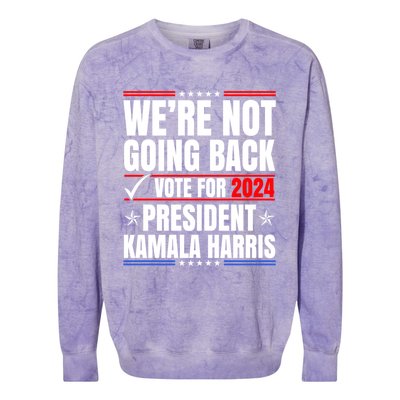 WeRe Not Going Back Vote For 2024 President Kamalaharris Gift Colorblast Crewneck Sweatshirt