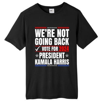 WeRe Not Going Back Vote For 2024 President Kamalaharris Gift Tall Fusion ChromaSoft Performance T-Shirt