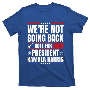 WeRe Not Going Back Vote For 2024 President Kamalaharris Gift T-Shirt