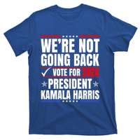 WeRe Not Going Back Vote For 2024 President Kamalaharris Gift T-Shirt