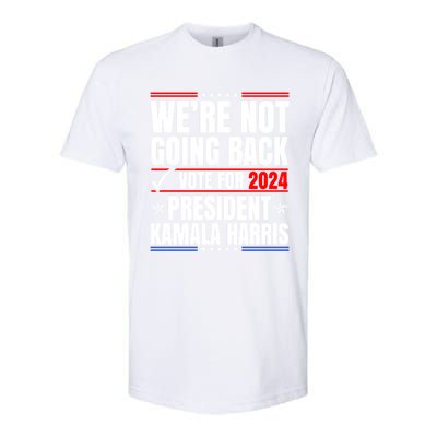 WeRe Not Going Back Vote For 2024 President Kamalaharris Gift Softstyle CVC T-Shirt